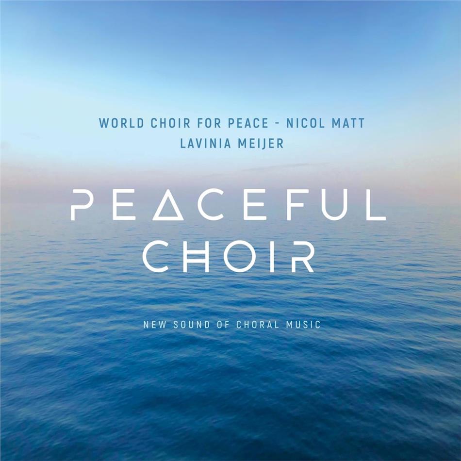 Nicol Matt, Lavinia Meijer & World Choir of Peace - Peaceful Choir - New Sound of Choral Music