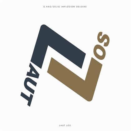 G. Rag & Zelig Implosion Deluxxe - Laut Los (LP)