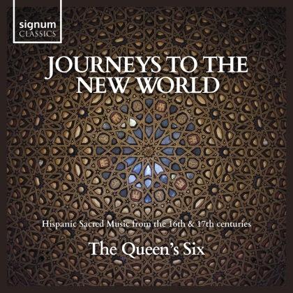 The Queen's Six - Journeys To The New World - Hispanic Sacred Music From The 16th & 17th Century