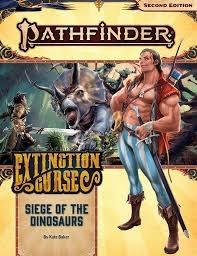 Pathfinder Adventure Path - Siege of the Dinosaurs (Extinction Curse 4 of 6) (P2)