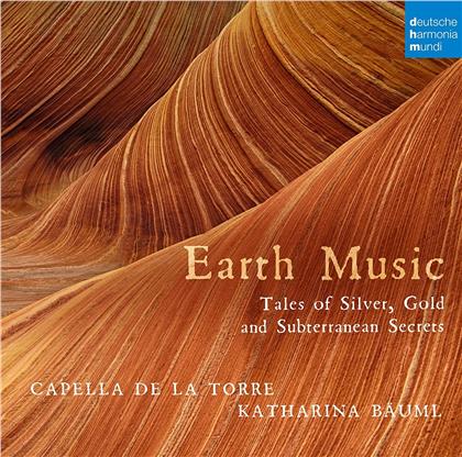 Capella De La Torre & Katharina Bäuml - Earth Music - Tales of Silver, Gold and Other Subt
