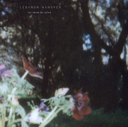 Lebanon Hanover - Let Them Be Alien (2020 Reissue)