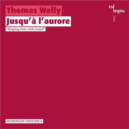 Mondrian Ensemble & Thomas Wally - Jusqu'a L'aurore - Shaping Time With Sound