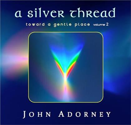 John Adorney - Silver Thread - Toward A Gentle Place 2