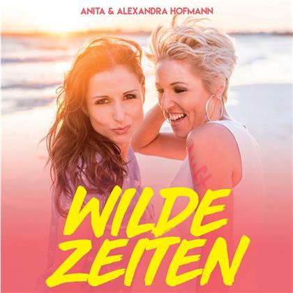 Anita Hofmann & Alexandra Hofmann - Wilde Zeiten