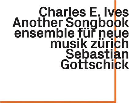 Sebastian Gottschick, Ensemble Für Neue Musik Zürich & Charles Ives (1874-1954) - Another Songbook