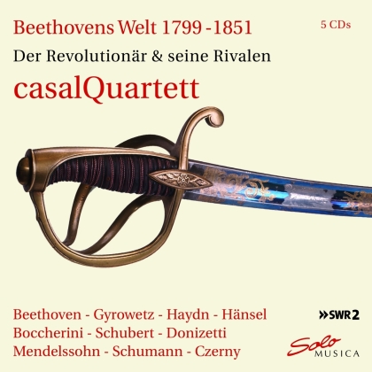 casalQuartett - Beethovens Welt 17899-1851 - Der Revolutionär und seine Rivalen