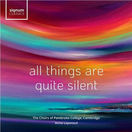 Choirs Of Pembroke Colleg & Anna Lapwood - All Things Are Quite Silent