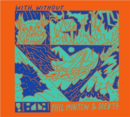 Phil Minton & Dieb 13 - With, Without