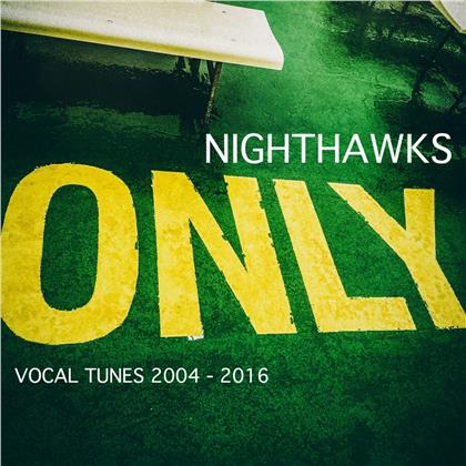 Nighthawks - Only Vocal Tunes 2004-2016 (Digipack)