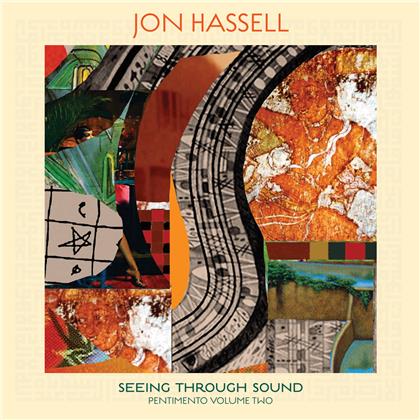 Jon Hassell - Seeing Through Sound - Pentimento Volume Two (LP + Digital Copy)
