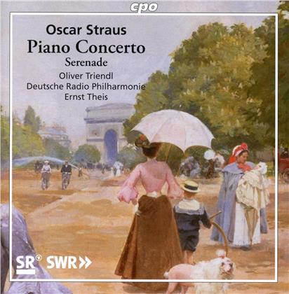 Oscar Straus (1870-1954), Ernst Theis, Oliver Triendl & Deutsche Radio Philharmonie Saarbrücken Kaiserslautern - Piano Concerto, Reigen-Walzer, Sereneade op.35 - Tragant-Walzer