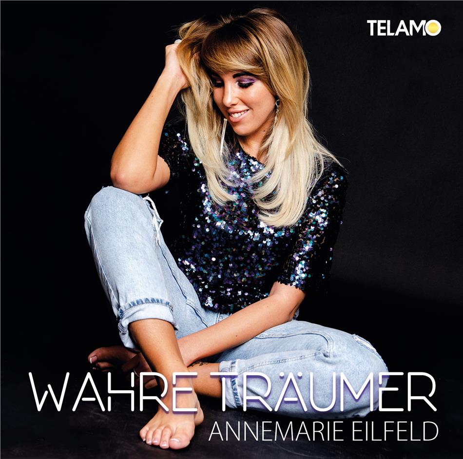 Annemarie Eilfeld (DSDS) - Wahre Träumer