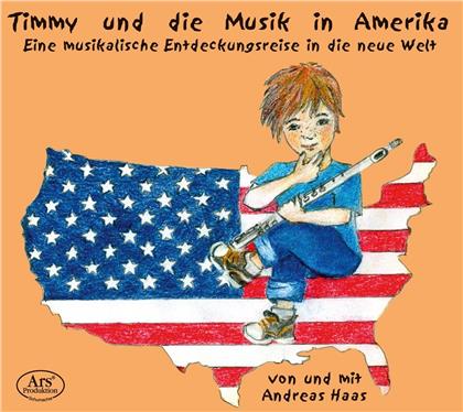 Andreas Haas - Timmy Und Die Musik In Amerika - Eine musikalische Entdeckungsreise in die neue Welt