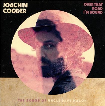 Joachim Cooder - Over That Road I'm Bound