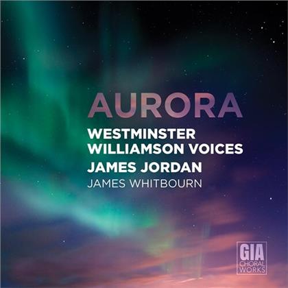 James Whitbourn, James Jordan & Westminster Williamson Voices - Aurora