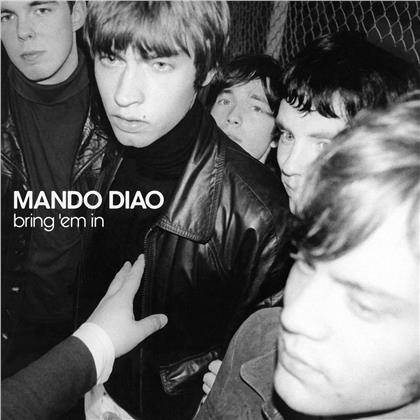 Mando Diao - Bring 'Em In (2020 Reissue, Music On Vinyl, Gatefold, LP)