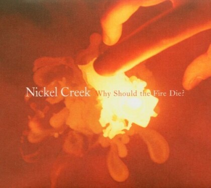 Nickel Creek - Why Should The Fire Die (2020 Reissue, Concord Records, 2 LPs)