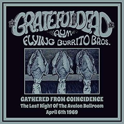 Grateful Dead, Flying Burrito Brothers & Aum - Gathered From Coincidence: The Last Night Of The Avalon Ballroom April 6Th 1969 (3 CDs)