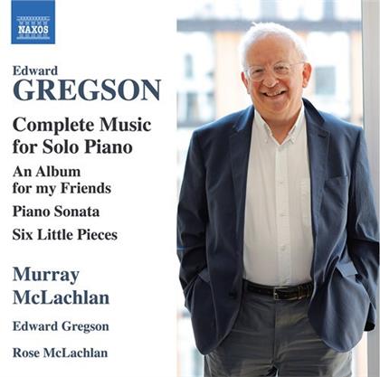 Edward Gregson (*1945), Murray McLachlan, Edward Gregson (*1945) & Rose McLachlan - Complete Music For Solo Piano