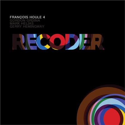 François Houle 4, Gordon Grdina & Mark Helias - Recoder