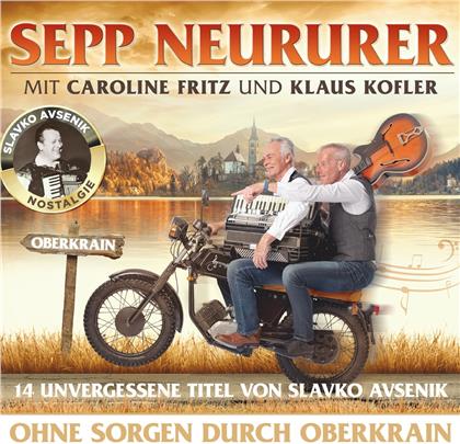 Sepp Neururer, Caroline Fritz & Klaus Kofle - Ohne Sorgen durch Oberkrain
