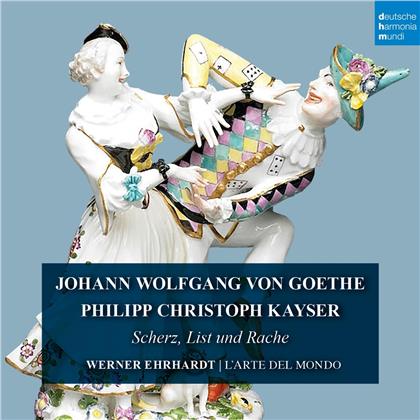Werner Ehrhardt, L'Arte Del Mondo & Philipp Christoph Kayser - Goethe & Kayser: Scherz, List und Rache (2 CDs)