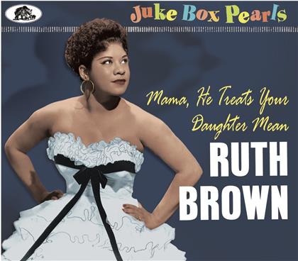 Ruth Brown - Juke Box Pearls: Mama He Treats Your Daughter Men