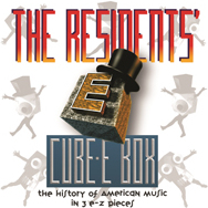 The Residents - CUBE-E BOX: THE HISTORY OF AMERICAN MUSIC IN 3 E-Z PIECES Preserved