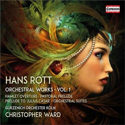 Hans Rott, Christopher Ward & Gürzenich Orchester Köln - Orchestral Works Volume 1