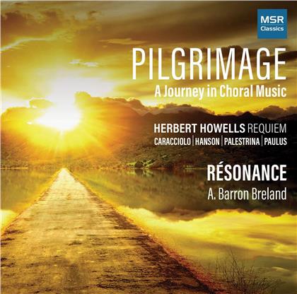 Resonance , Giovanni Pierluigi da Palestrina (1525-1594), Howard Hanson (1896-1981), Herbert Howells (1892-1983), Stephen Paulus (1949-2014), … - Pilgrimage - A Journey In Choral Music