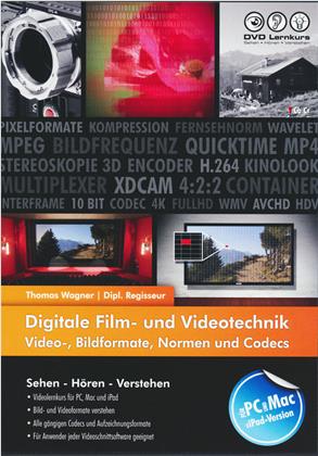 Digitale Film- und Videotechnik - Video- und Bildformate, Normen und Codecs (PC+MAC+iPad)