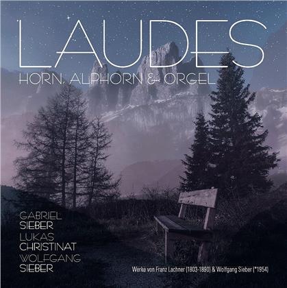 Gabriel Sieber, Lukas Christinat & Wolfgang Sieber - Laudes - Horn, Alphorn & Orgel