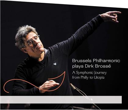 Dirk Brosse & Brussels Philharmonic - A Symphonic Journey From Philly To Utopia