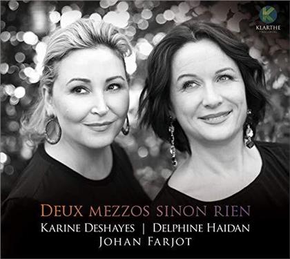 Karine Deshayes, Delphine Haidan & Johan Farjot (*1975) - Deux Mezzos Sinon Rien