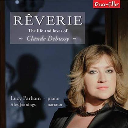 Claude Debussy (1862-1918), Alex Jennings & Lucy Parham - Reverie: The Life And Loves of Claude Debussy (2 CDs)