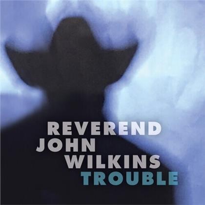 Reverend John Wilkins - Trouble (LP)