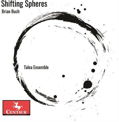 Talea Ensemble & Brian Buch - Shifting Spheres