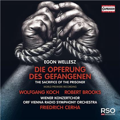 Wolfgang Koch, Robert Brooks, Egon Wellesz (1885-1974), Friedrich Cerha (*1926), ORF Vienna Radio Symphony Orchestra, … - Die Opferung Des Gefangenen - World Premiere Recording