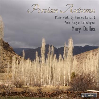 Hormoz Farhat, Amir Mahyar Trafreshpour (*1974) & Mary Dullea - Persian Autumn - Piano Works