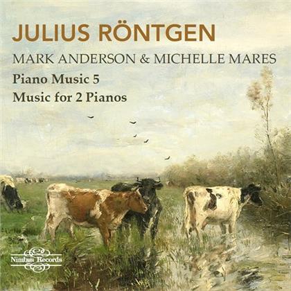 Julius Roentgen (1855-1932), Mark Anderson & Michelle Mares - Piano Music 5 - Music For 2 Pianos