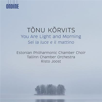 Tallinn Chamber Orchestra, Tonu Korvits (*1969), Risto Joost & Estonian Philharmonic Chamber Choir - You Are Light & Morning
