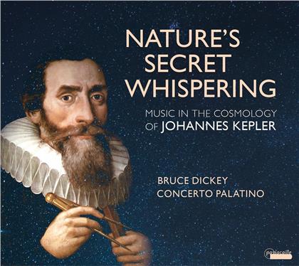 Johannes Kepler (1571-1630), Bruce Dickey & Concerto Palatino - Nature's Secret Whispering