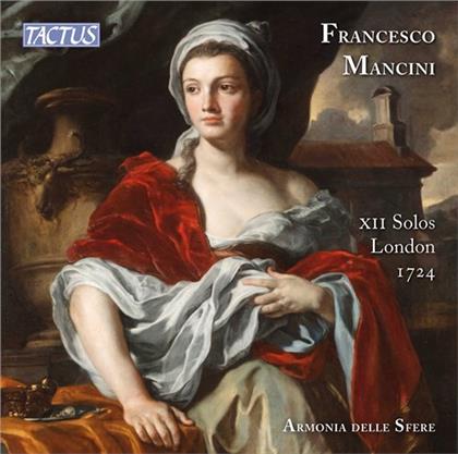 Armonia Delle Sfere & Francesco Mancini (1672-1737) - Xii Solos London 1724
