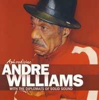 Andre Williams & The Diplomats Of Solid Sound - Aphrodisiac