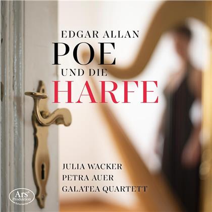 Galatea Quartett, Julia Wacker & Peter Auer - Edgar Allan Poe Und Die Harfe