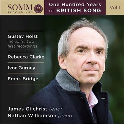 Bridge, Gustav Holst (1874-1934), Rebecca Clarke (1886-1979), Ivor Gurney (1890-1937), Frank Bridge (1879-1941), … - One Hundred Years Of British Song 1 - (including two first recordings)