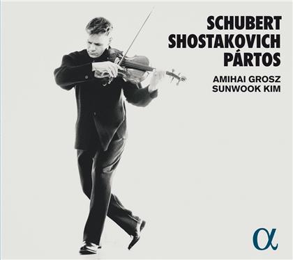Ödön Pártos, Franz Schubert (1797-1828), Dimitri Schostakowitsch (1906-1975), Amihai Grosz & Sunwook Kim - Works for Viola & Piano