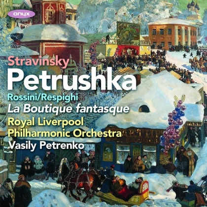 Igor Strawinsky (1882-1971), Gioachino Rossini (1792-1868), Ottorino Respighi (1879-1936) & Royal Liverpool Philharmonic Orchestra - Petrushka