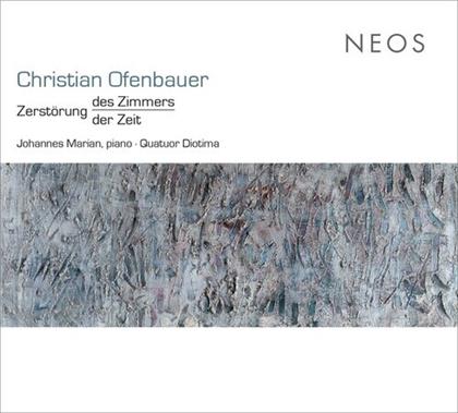 Christian Ofenbauer (*1961), Johannes Marian & Quatuor Diotima - Zerstorung Des Zimmers / Der Zeit